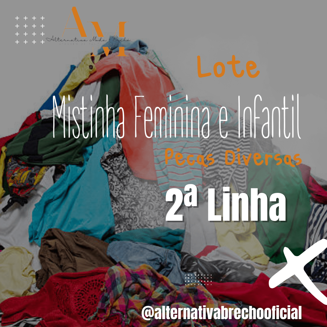MISTINHA F/I  - 500 peças entre FEMININA adultO e INFANTIL - SEGUNDA LINHA