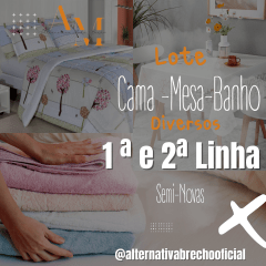 LOTE CAMA - MESA - BANHO - 100 PEÇAS 1º E 2º LINHA 